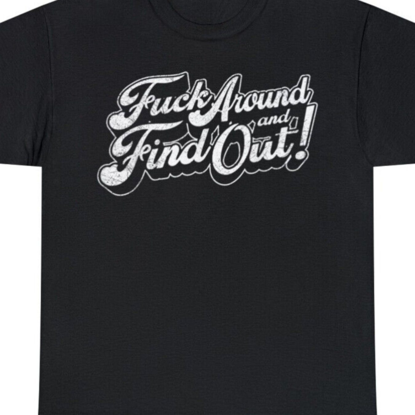 F*** Around And Find Out OG T-Shirt - Mens - DATNEWDRIP
