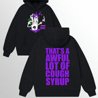 THATS A AWFUL LOT OF COUGH SYURUP Hoodie