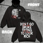 Don't Go Broke Trying to Look Rich Hoodie