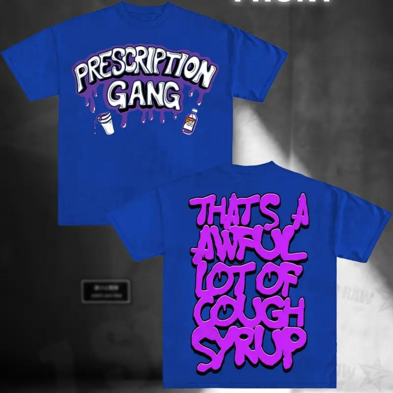 THATS A AWFUL LOT OF COUGH SYRUP Prescription Gang Tee