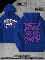THATS A AWFUL LOT OF COUGH SYRUP Prescription Gang Hoodie