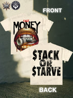 Stack Or Starve Fast Money Tee