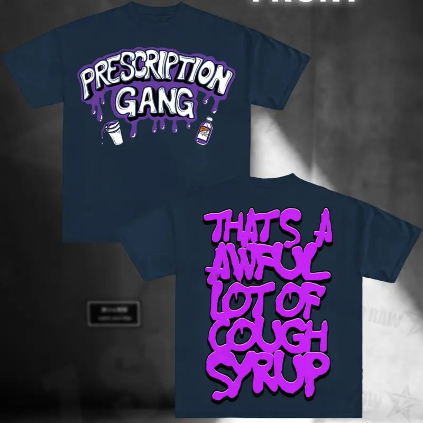 THATS A AWFUL LOT OF COUGH SYRUP Prescription Gang Tee