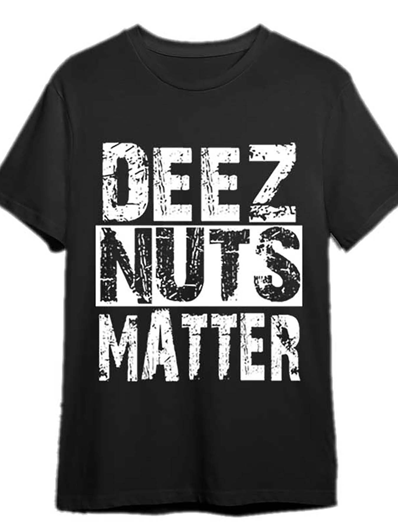 Deez Nuts Matter Got Em T-shirt - Mens - DATNEWDRIP
