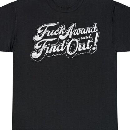 F*** Around And Find Out OG T-Shirt - Mens - DATNEWDRIP