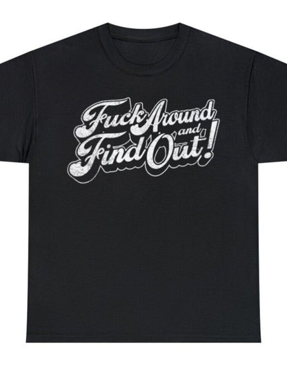 F*** Around And Find Out OG T-Shirt - Mens - DATNEWDRIP