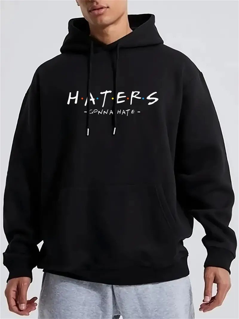 Haters Gonna Hate Hoodie - Mens - DATNEWDRIP