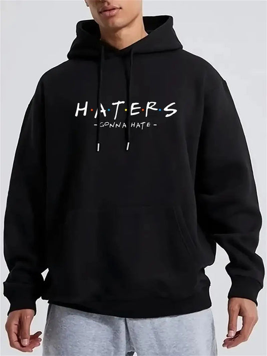Haters Gonna Hate Hoodie - Mens - DATNEWDRIP