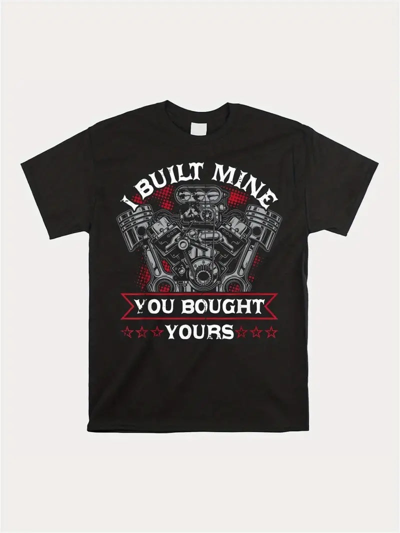 I Built Mine You Bought Yours T-Shirt - Mens - DATNEWDRIP