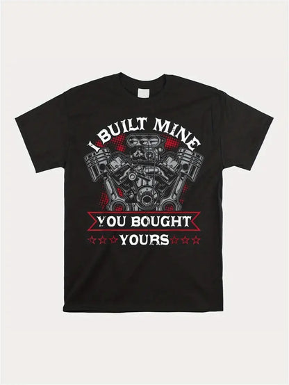 I Built Mine You Bought Yours T-Shirt - Mens - DATNEWDRIP