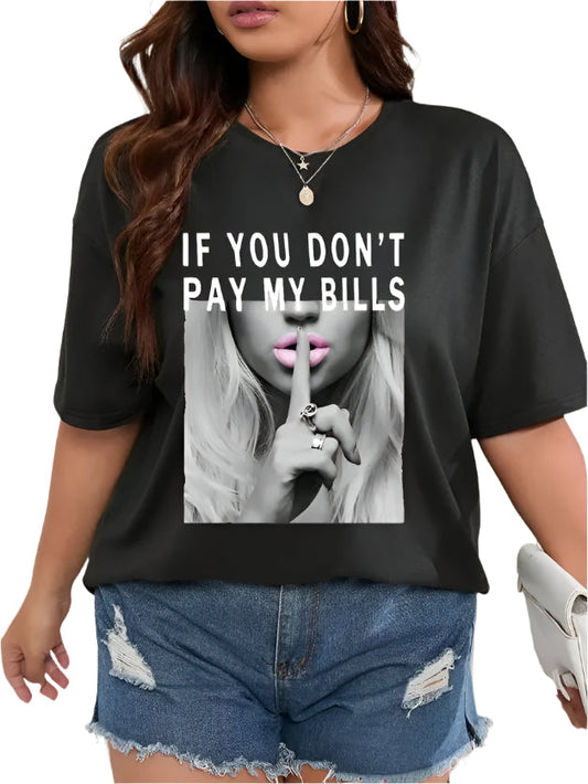 Shhh If You Dont Pay My Bills T-Shirt - Womens - DATNEWDRIP