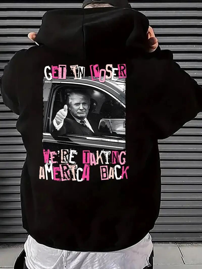 Get In Loser We Are Taking America Back Hoodie - Mens - DATNEWDRIP